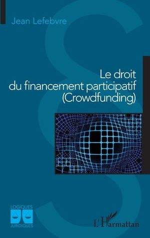 LE DROIT DU FINANCEMENT PARTICIPATIF (CROWDFUNDING)