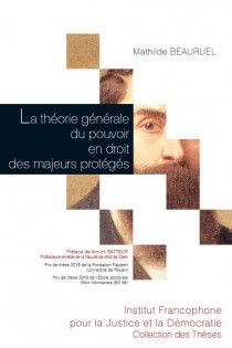 LA THÉORIE GÉNÉRALE DU POUVOIR EN DROIT DES MAJEURS PROTÉGÉS