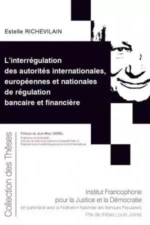 LINTERRÉGULATION DES AUTORITÉS INTERNATIONALES, EUROPÉENNES ET NATIONALES DE RÉGULATION BANCAIRE ET FINANCIÈRE