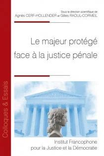 LE MAJEUR PROTÉGÉ FACE À LA JUSTICE PÉNALE