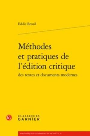 MÉTHODES ET PRATIQUES DE L'ÉDITION CRITIQUE DES TEXTES ET DOCUMENTS MODERNES