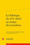 LA FABRIQUE DU XVIE SIÈCLE AU TEMPS DES LUMIÈRES