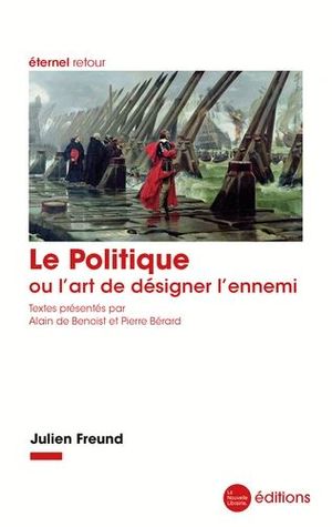 LE POLITIQUE, OU, L'ART DE DÉSIGNER L'ENNEMI