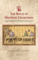 THE ROLES OF MEDIEVAL CHANCERIES. NEGOTIATING RULES OF POLITICAL COMMUNICATION