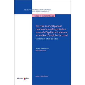 DIRECTIVE 2000/78 PORTANT CRÉATION DUN CADRE GÉNÉRAL EN FAVEUR DE LÉGALITÉ DE TRAITEMENT EN MATIÈRE DEMPLOI ET DE TRAVAIL