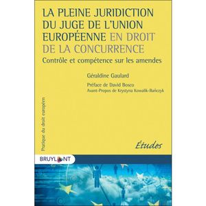 A PLEINE JURIDICTION DU JUGE DE L'UNION EUROPÉENNE EN DROIT DE LA CONCURRENCE