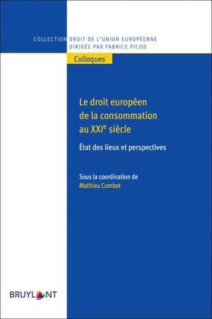 LE DROIT EUROPÉEN DE LA CONSOMMATION AU XXIE SIÈCLE