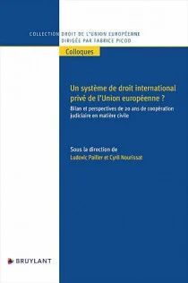 UN SYSTÈME DE DROIT INTERNATIONAL PRIVÉ DE L'UNION EUROPÉENNE ?