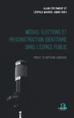 MEDIAS, ELECTIONS ET (RE)CONSTRUCTION IDENTITAIRE DANS L'ESPACE PUBLIC