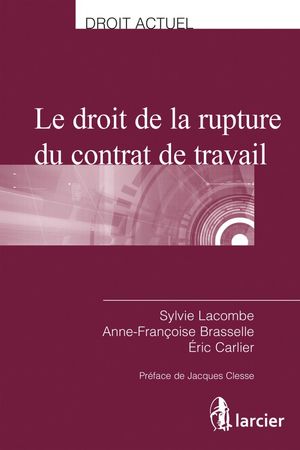 LE DROIT DE LA RUPTURE DU CONTRAT DE TRAVAIL