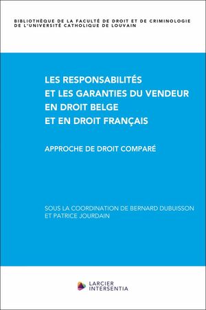 LES RESPONSABILITÉS ET LES GARANTIES DU VENDEUR EN DROIT BELGE ET EN DROIT FRANÇAIS