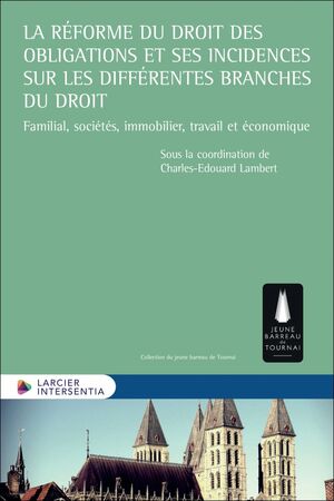 LA RÉFORME DU DROIT DES OBLIGATIONS ET SES INCIDENCES