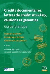 CRÉDITS DOCUMENTAIRES, LETTRES DE CRÉDIT STAND-BY, CAUTIONS ET GARANTIES