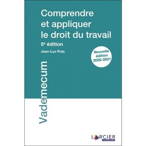 COMPRENDRE ET APPLIQUER LE DROIT DU TRAVAIL