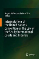 INTERPRETATIONS OF THE UNITED NATIONS CONVENTION ON THE LAW OF THE SEA BY INTERNATIONAL COURTS AND TRIBUNALS