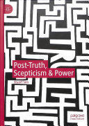 POST-TRUTH, SCEPTICISM & POWER