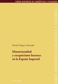 MONSTRUOSIDAD Y ESCEPTICISMO BARROCO EN LA ESPAÑA IMPERIAL
