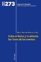 ENTRE EL LÉXICO Y LA SINTAXIS: LAS FASES DE LOS EVENTOS