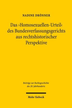 DAS 'HOMOSEXUELLEN-URTEIL' DES BUNDESVERFASSUNGSGERICHTS AUS RECHTSHISTORISCHER PERSPEKTIVE