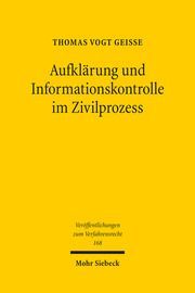AUFKLÄRUNG UND INFORMATIONSKONTROLLE IM ZIVILPROZESS