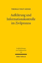 AUFKLÄRUNG UND INFORMATIONSKONTROLLE IM ZIVILPROZESS