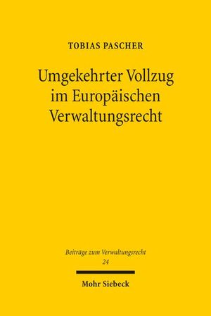 UMGEKEHRTER VOLLZUG IM EUROPÄISCHEN VERWALTUNGSRECHT