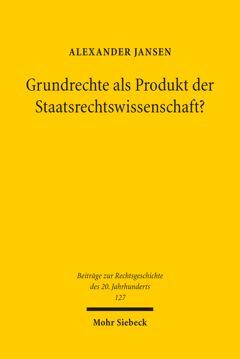 GRUNDRECHTE ALS PRODUKT DER STAATSRECHTSWISSENSCHAFT?