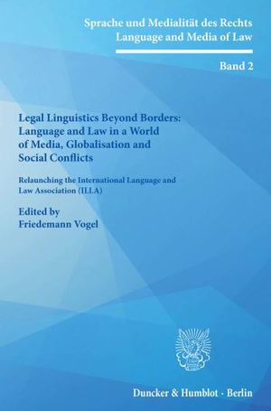 LEGAL LINGUISTICS BEYOND BORDERS: LANGUAGE AND LAW IN A WORLD OF MEDIA, GLOBALISATION AND SOCIAL CONFLICTS