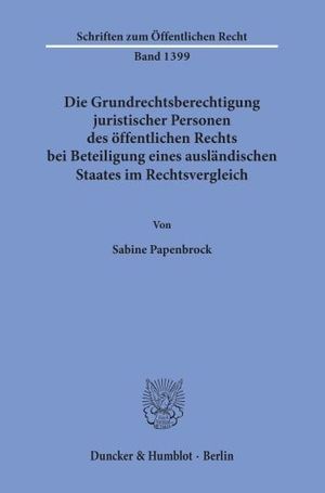 DIE GRUNDRECHTSBERECHTIGUNG JURISTISCHER PERSONEN DES ÖFFENTLICHEN RECHTS BEI BETEILIGUNG EINES AUSLÄNDISCHEN STAATES IM RECHTSVERGLEICH