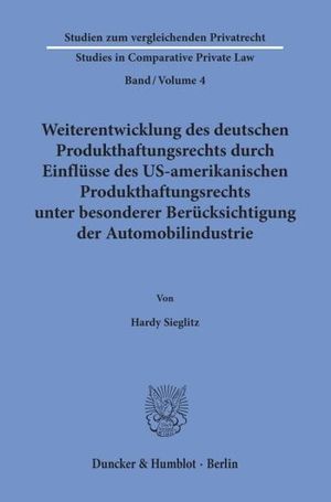 WEITERENTWICKLUNG DES DEUTSCHEN PRODUKTHAFTUNGSRECHTS DURCH EINFLÜSSE DES US-AMERIKANISCHEN PRODUKTHAFTUNGSRECHTS UNTER BESONDERER BERÜCKSICHTIGUNG DER AUTOMOBILINDUSTRIE