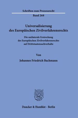 UNIVERSALISIERUNG DES EUROPÄISCHEN ZIVILVERFAHRENSRECHTS.