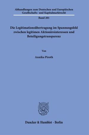 DIE LEGITIMATIONSÜBERTRAGUNG IM SPANNUNGSFELD ZWISCHEN LEGITIMEN AKTIONÄRSINTERESSEN UND BETEILIGUNGSTRANSPARENZ.