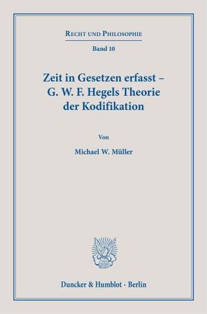 ZEIT IN GESETZEN ERFASST - G. W. F. HEGELS THEORIE DER KODIFIKATION