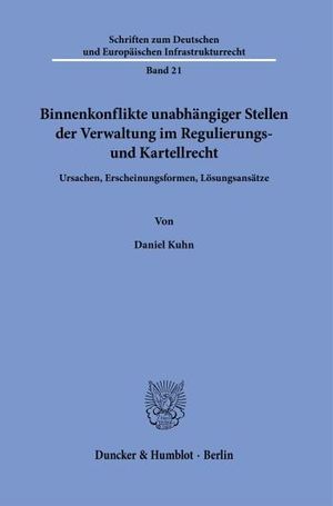 BINNENKONFLIKTE UNABHÄNGIGER STELLEN DER VERWALTUNG IM REGULIERUNGS- UND KARTELLRECHT.