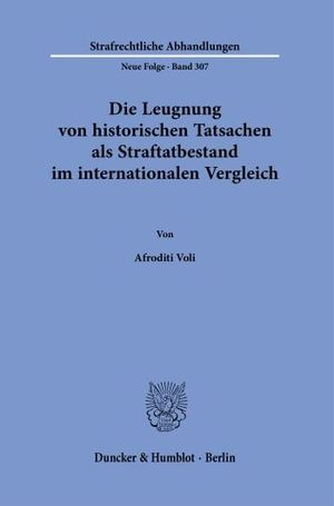 DIE LEUGNUNG VON HISTORISCHEN TATSACHEN ALS STRAFTATBESTAND IM INTERNATIONALEN VERGLEICH.