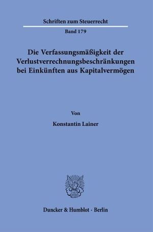 DIE VERFASSUNGSMÄßIGKEIT DER VERLUSTVERRECHNUNGSBESCHRÄNKUNGEN BEI EINKÜNFTEN AUS KAPITALVERMÖGEN.