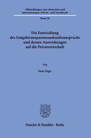 DIE ENTWICKLUNG DES ENTGELTTRANSPARENZAUSKUNFTSANSPRUCHS UND DESSEN AUSWIRKUNGEN AUF DIE PRIVATWIRTSCHAFT