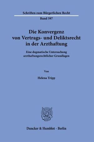DIE KONVERGENZ VON VERTRAGS- UND DELIKTSRECHT IN DER ARZTHAFTUNG