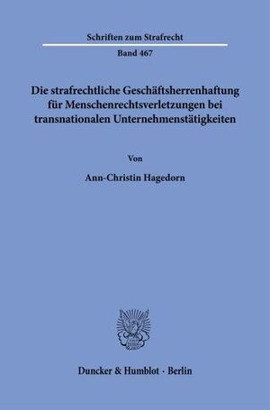 DIE STRAFRECHTLICHE GESCHÄFTSHERRENHAFTUNG FÜR MENSCHENRECHTSVERLETZUNGEN BEI TRANSNATIONALEN UNTERNEHMENSTÄTIGKEITEN