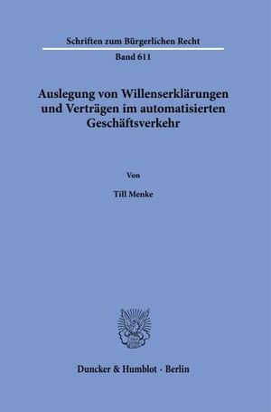 AUSLEGUNG VON WILLENSERKLÄRUNGEN UND VERTRÄGEN IM AUTOMATISIERTEN GESCHÄFTSVERKEHR