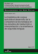 LA LINGÜÍSTICA DE CORPUS APLICADA AL DESARROLLO DE LA COMPETENCIA TECNOLÓGICA EN LOS ESTUDIOS DE TRADUCCIÓN E INTERPRETACIÓN Y LA ENSEÑANZA DE SEGUNDAS LENGUAS