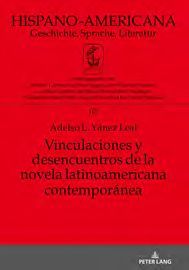 VINCULACIONES Y DESENCUENTROS DE LA NOVELA LATINOAMERICANA CONTEMPORÁNEA