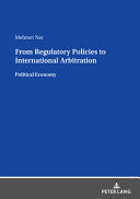 FROM REGULATORY POLICIES TO INTERNATIONAL ARBITRATION