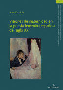 VISIONES DE MATERNIDAD EN LA POESÍA FEMENINA ESPAÑOLA DEL SIGLO XX
