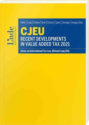 CJEU - RECENT DEVELOPMENTS IN VALUE ADDED TAX 2021
