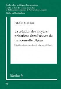 LA CRÉATION DES MOYENS PRÉTORIENS DANS L'OEUVRE DU JURISCONSULTE ULPIEN