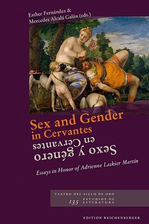 SEX AND GENDER IN CERVANTES ; SEXO Y GÉNERO EN CERVANTES