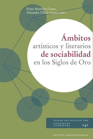 ÁMBITOS ARTÍSTICOS Y LITERARIOS DE SOCIABILIDAD EN LOS SIGLOS DE ORO