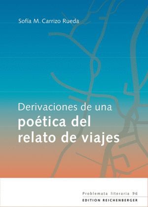 DERIVACIONES DE UNA POÉTICA DEL RELATO DE VIAJES