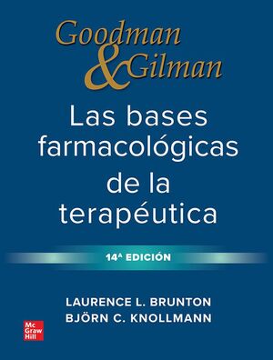 GOODMAN & GILMAN  BASES FARMACOLOGICAS DE LA TERAPEUTICA